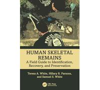 Human Skeletal Remains: A Field Guide to Identification, Recovery, and Preservation