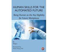 Human Skills for the Automated Future: Being Human as the Key Eligibility for Future Workplaces (Future of Education & Skills)