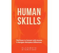 Human Skills: The Power to Connect with Anyone and Navigate Workplace Differences