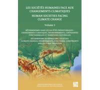 Human Societies Facing Climate Change: Volume 3 : Determinisms in Prehistoric Societies: Climate Changes, Environments, Functional Constraints and Cultural Tradition