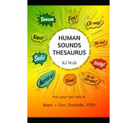 Human Sounds Thesaurus: Ta-da! How to spell human sounds and oodles of describing words. Ka-ching!