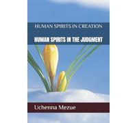 HUMAN SPIRITS IN CREATION: HUMAN SPIRITS IN THE JUDGMENT: 4