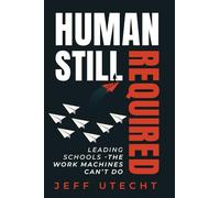 Human Still Required: Leading Schools - The Work Machines Can't Do