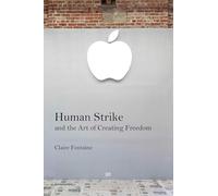 Human Strike and the Art of Creating Freedom (Semiotext(e) / Foreign Agents)