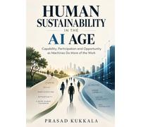 Human Sustainability in the AI Age: Capability, Participation and Opportunity as Machines Do More of the Work