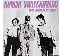 Human Switchboard - Who's Landing In My Hangar? [VINYL]