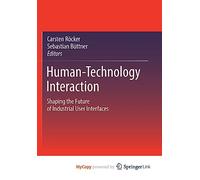 Human-Technology Interaction: Shaping the Future of Industrial User Interfaces