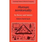 Human Territoriality – Its Theory and History – Cambridge Studies in Historical Geography No. 7