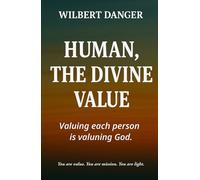 Human, The Divine Value: Valuing each person is valuing God