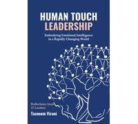 Human Touch Leadership: Embodying Emotional Intelligence in a Rapidly Changing World