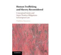 Human Trafficking and Slavery Reconsidered: Conceptual Limits and States' Positive Obligations in European Law