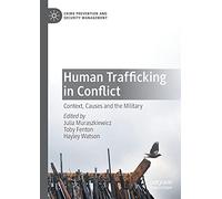 Human Trafficking in Conflict: Context, Causes and the Military (Crime Prevention and Security Management)