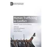 Human Trafficking in Conflict: Context, Causes and the Military (Crime Prevention and Security Management)