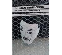 Human Trafficking: The Complexities of Exploitation