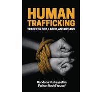 Human Trafficking: Trade for sex, labor, and organs