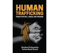 Human Trafficking: Trade for sex, labor, and organs