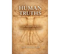 HUMAN TRUTHS: The Hidden Forces That Drive our Decisions