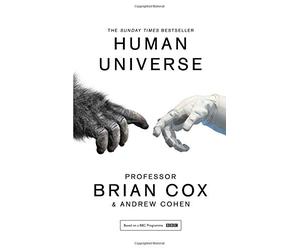 Human Universe by Cox, Professor Brian, Cohen, Andrew (May 7, 2015) Paperback