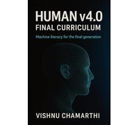 Human v4.0 Final Curriculum: Machine literacy for the final generation