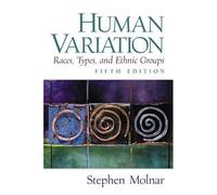 Human Variation, Races, Types, and Ethnic Groups