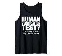 Human Verification Test I Knew This Day Would Come Humor Tank Top