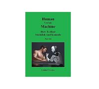 Human Versus Machine: How To Beat Stockfish and Komodo Part III: 3 (Human Machine Chess)