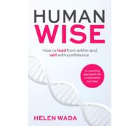 HUMAN-WISE : How to lead from within and sell with confidence