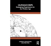 HumanCorps: Redesigning Organisations for the Wisdom Age