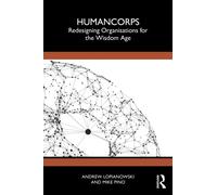 HumanCorps: Redesigning Organisations for the Wisdom Age