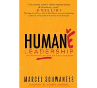 Humane Leadership : Lead with Radical Love, Be a Kick-Ass Boss