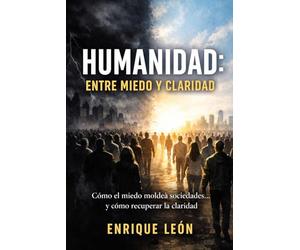 Humanidad: entre miedo y claridad: Lo que ocurre cuando dejamos que el miedo decida por nosotros