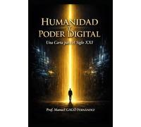Humanidad y Poder Digital: Una Carta para el Siglo XXI (CIVILIZACIÓN ALGORÍTMICA)