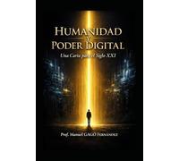 Humanidad y Poder Digital: Una Carta para el Siglo XXI (CIVILIZACIÓN ALGORÍTMICA)