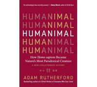 Humanimal: How Homo Sapiens Became Nature's Most Paradoxical Creature--A New Evolutionary History