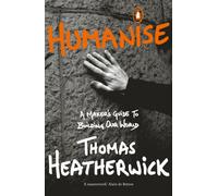 Humanise : A Maker’s Guide to Building Our World