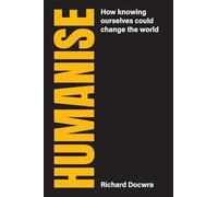 Humanise: How knowing ourselves could change the world