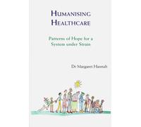 Humanising Healthcare: Patterns of Hope for a System Under Strain