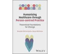 Humanising Healthcare through Person-centred Practice: Theoretical Foundations for Change