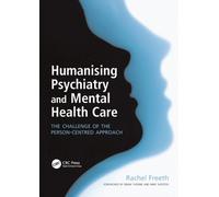 Humanising Psychiatry and Mental Health Care : The Challenge of the Person-Centred Approach