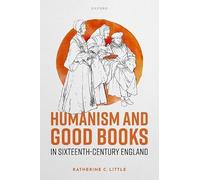 Humanism and Good Books in Sixteenth-Century England