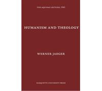 Humanism and Theology (Aquinas Lecture 7) (The Aquinas Lecture in Philosophy)
