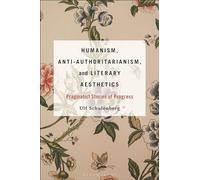 Humanism, Anti-Authoritarianism, and Literary Aesthetics: Pragmatist Stories of Progress