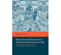 Humanism Educatn Medvl Renais Italy: Tradition and Innovation in Latin Schools from the Twelfth to the Fifteenth Century