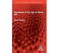 Humanism in the Age of Henry VIII (Routledge Revivals)