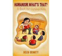 Humanism, What's That?: A Book for Curious Kids