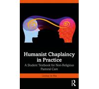 Humanist Chaplaincy in Practice : A Student Textbook for Non-Religious Pastoral Care