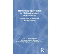 Humanistic Approaches to Multiculturalism and Diversity: Perspectives on Existence and Difference
