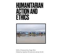 Humanitarian Action and Ethics