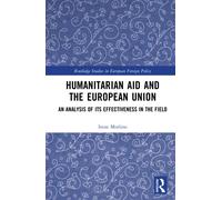 Humanitarian Aid and the European Union : An Analysis of its Effectiveness in the Field