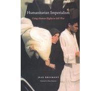 Humanitarian Imperialism: Using Human Rights to Sell War